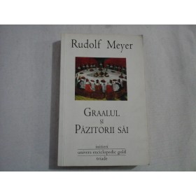 GRAALUL SI PAZITORII SAI - RUDOLF MEYER